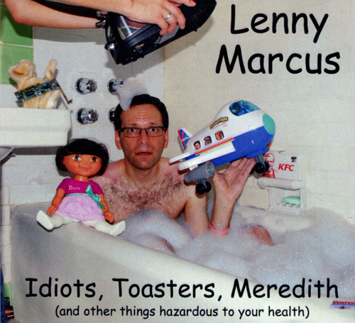 Lenny Marcus = Idiots, Toasters, Meredith